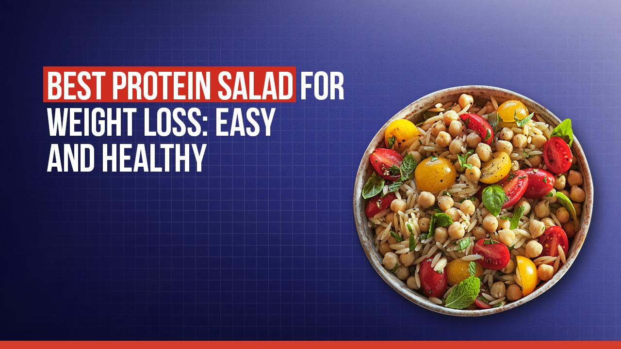 Best Protein Salad for Weight Loss: Easy & Healthy