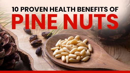 10 Proven Health Benefits of Pine Nuts | Boost Energy Naturally