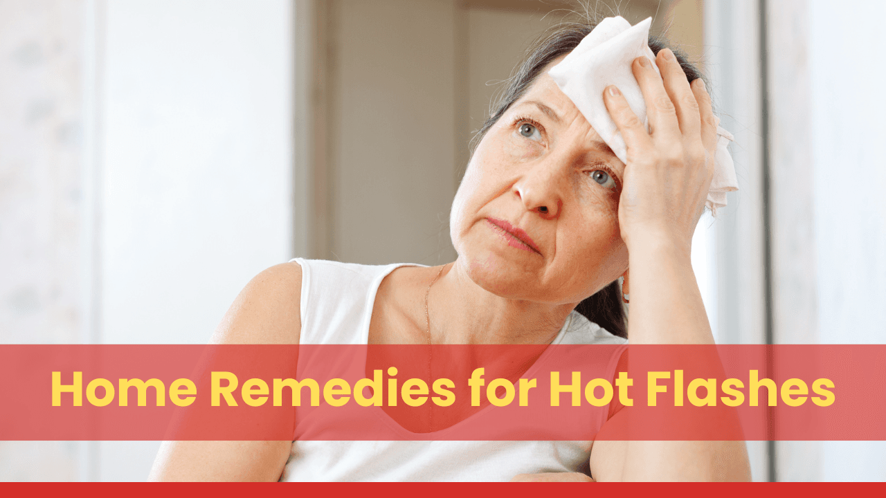 12 Effective Home Remedies for Hot Flashes