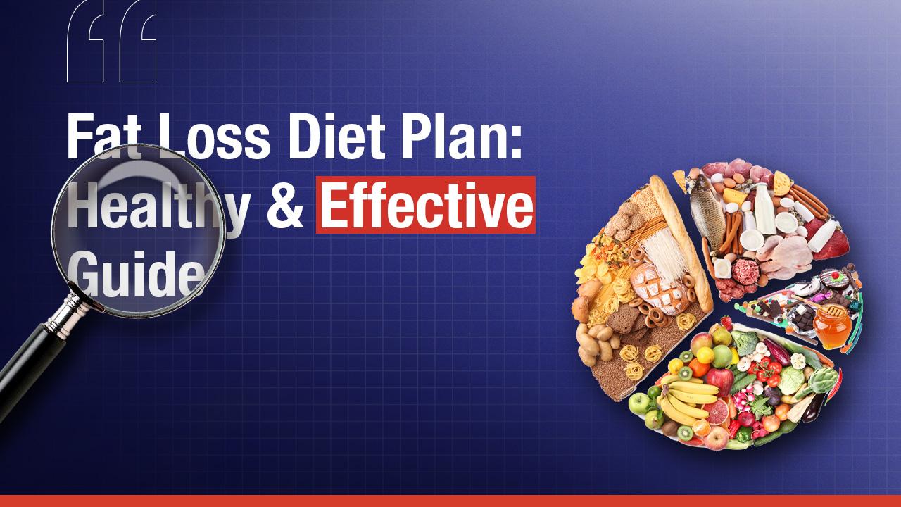 Fat Loss Diet Plan: Healthy & Effective Guide