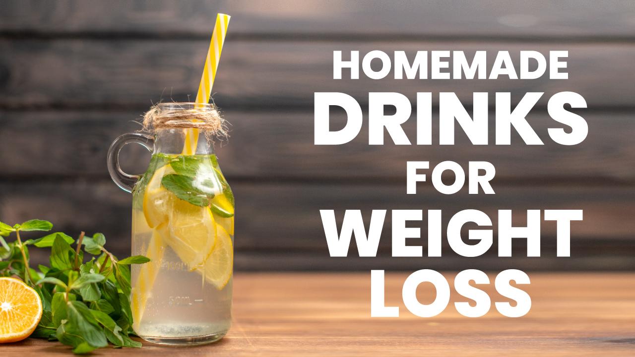 Homemade Drinks For Weight Loss