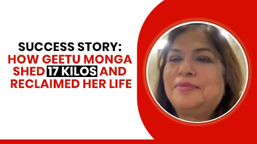 Success Story: How Geetu Monga Shed 17 Kilos and Reclaimed Her Life