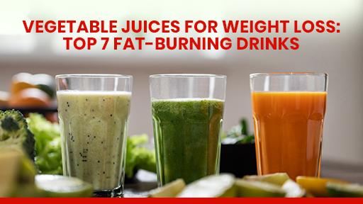 Vegetable Juices for Weight Loss: Top 7 Fat-Burning Drinks