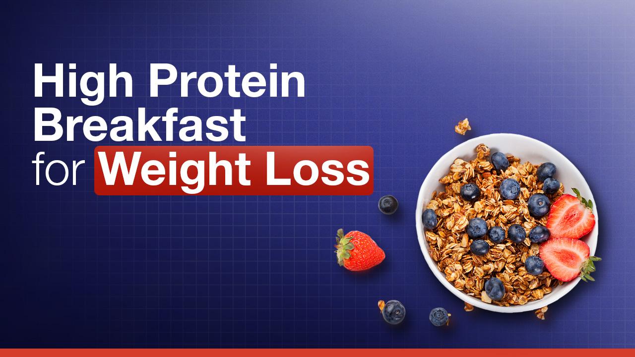High Protein Breakfast for Weight Loss | Easy & Healthy