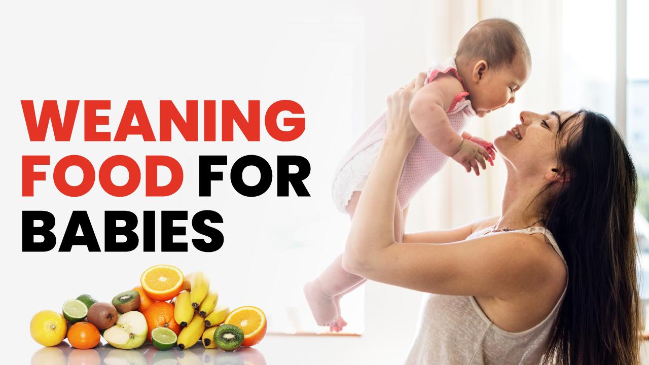 Weaning food for babies