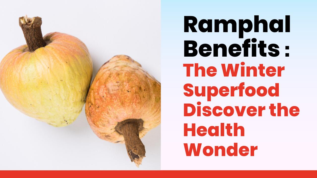 Ramphal Benefits : The Winter Superfood Discover the Health Wonder