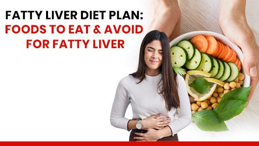 Fatty Liver Diet Plan: Foods to Eat & Avoid for Fatty Liver