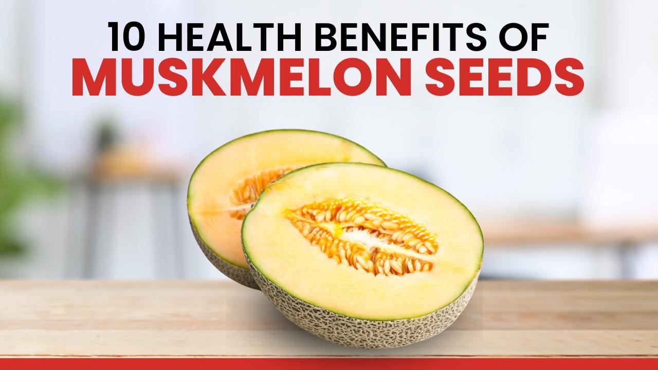 10 Powerful Health Benefits of Muskmelon Seeds