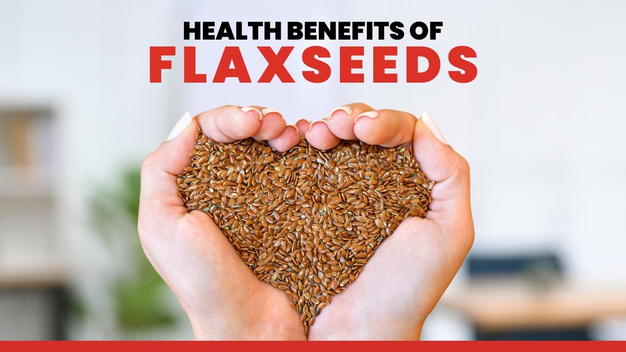 12 Proven Health Benefits of Flaxseeds for Better Wellness