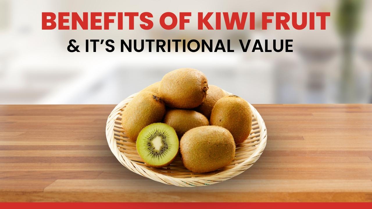 7 Proven Benefits of Kiwi Fruit and Its Nutritional Value