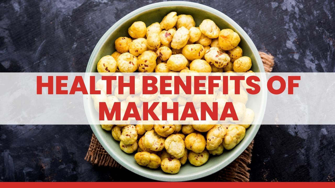 11 Surprising Health Benefits of Makhana