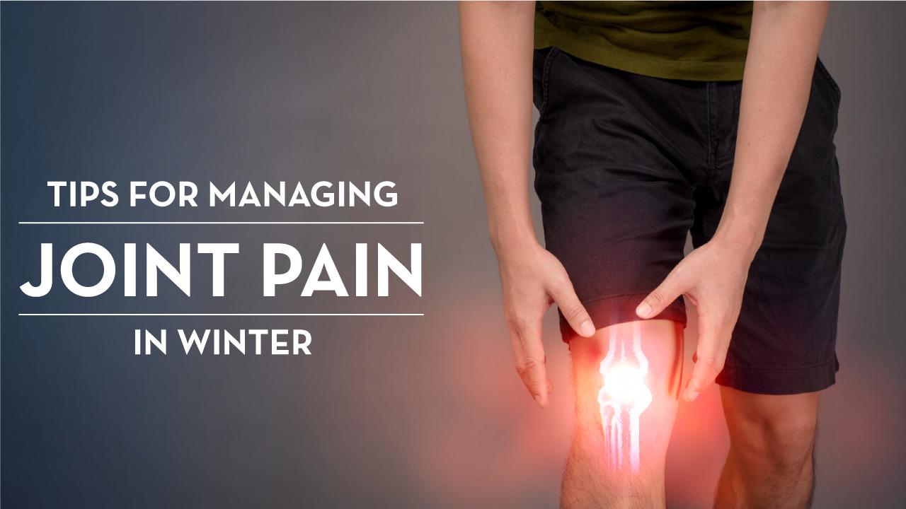 Understanding and Managing Joint Pain in Winters