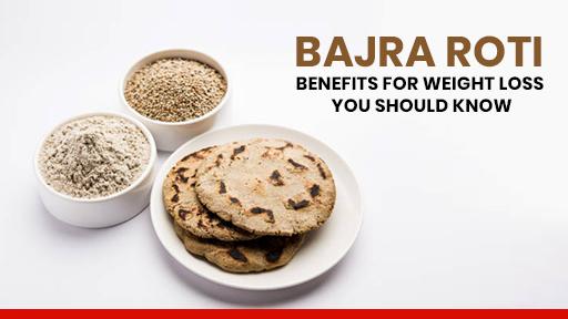 Bajra Roti Benefits for Weight Loss You Should Know