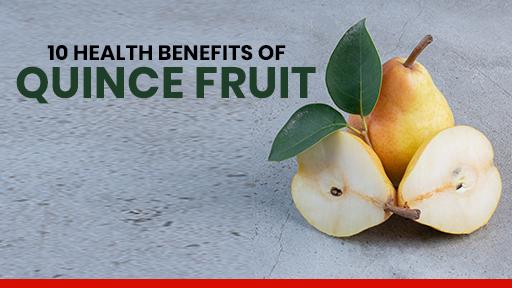 Top 10 Health Benefits of Quince Fruit You Should Know