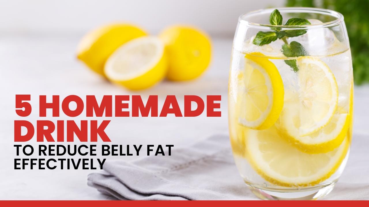5 Homemade Drinks to Reduce Belly Fat Effectively