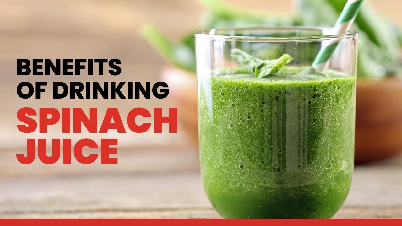 10 Amazing Benefits of Drinking Spinach Juice Daily