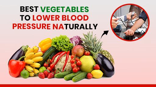 Best Vegetables to Lower Blood Pressure Naturally & Effectively