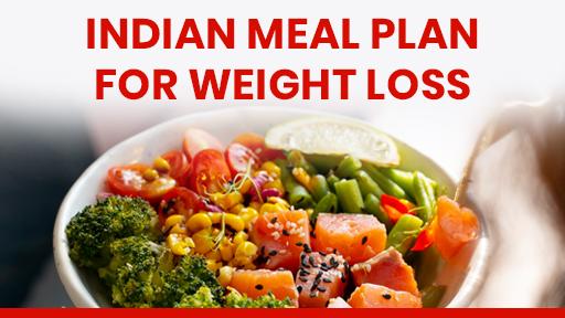 Indian Meal Plan for Weight Loss: Healthy & Easy Diet Plan