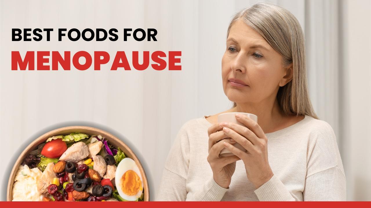 Best Foods for Menopause: Eat Smart, Feel Better Naturally