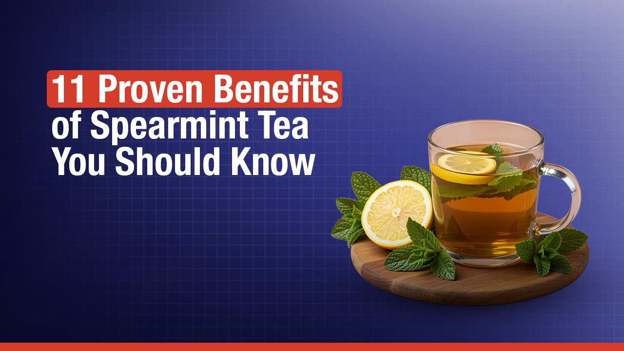 11 Proven Benefits of Spearmint Tea You Should Know