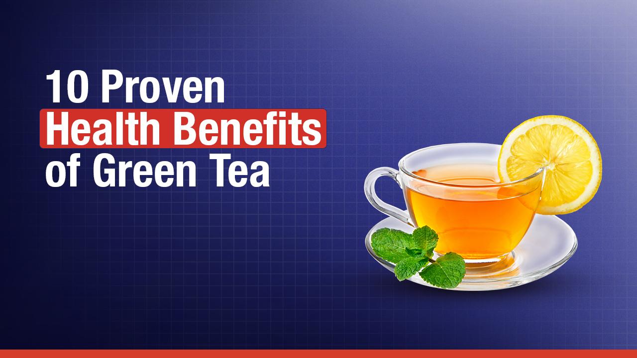 10 Proven Health Benefits of Green Tea for Wellness