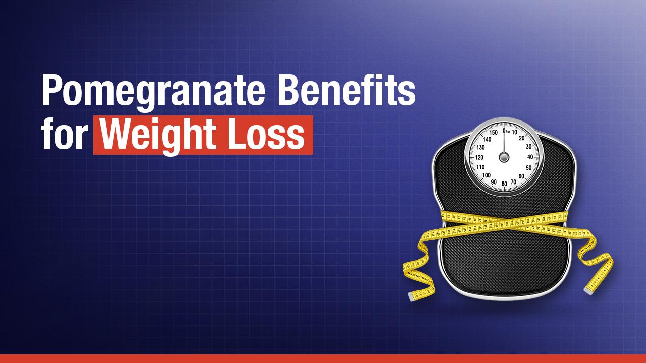 Top 5 Benefits of Pomegranate for Weight Loss