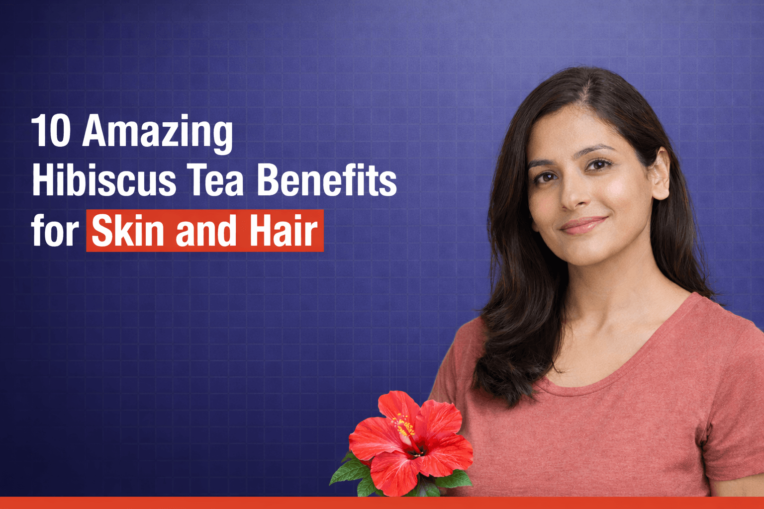 10 Amazing Hibiscus Tea Benefits for Skin and Hair