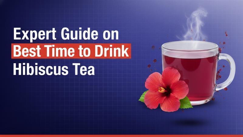 Expert Guide on Best Time to Drink Hibiscus Tea