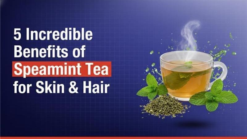 5 Incredible Benefits of Spearmint Tea for Skin & Hair
