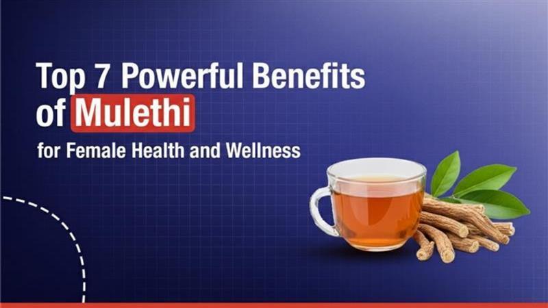 Top 7 Mulethi Benefits for Female Health and Wellness