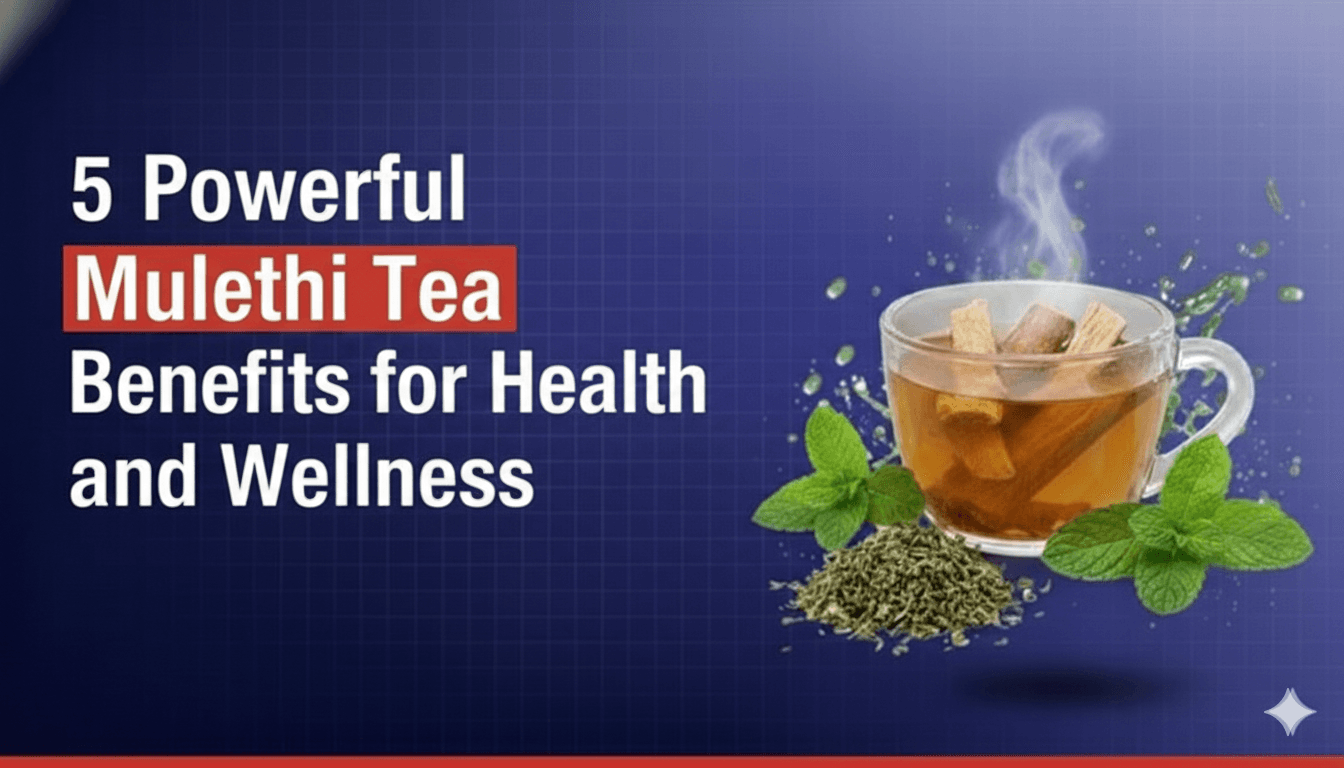 5 Powerful Mulethi Tea Benefits for Health and Wellness
