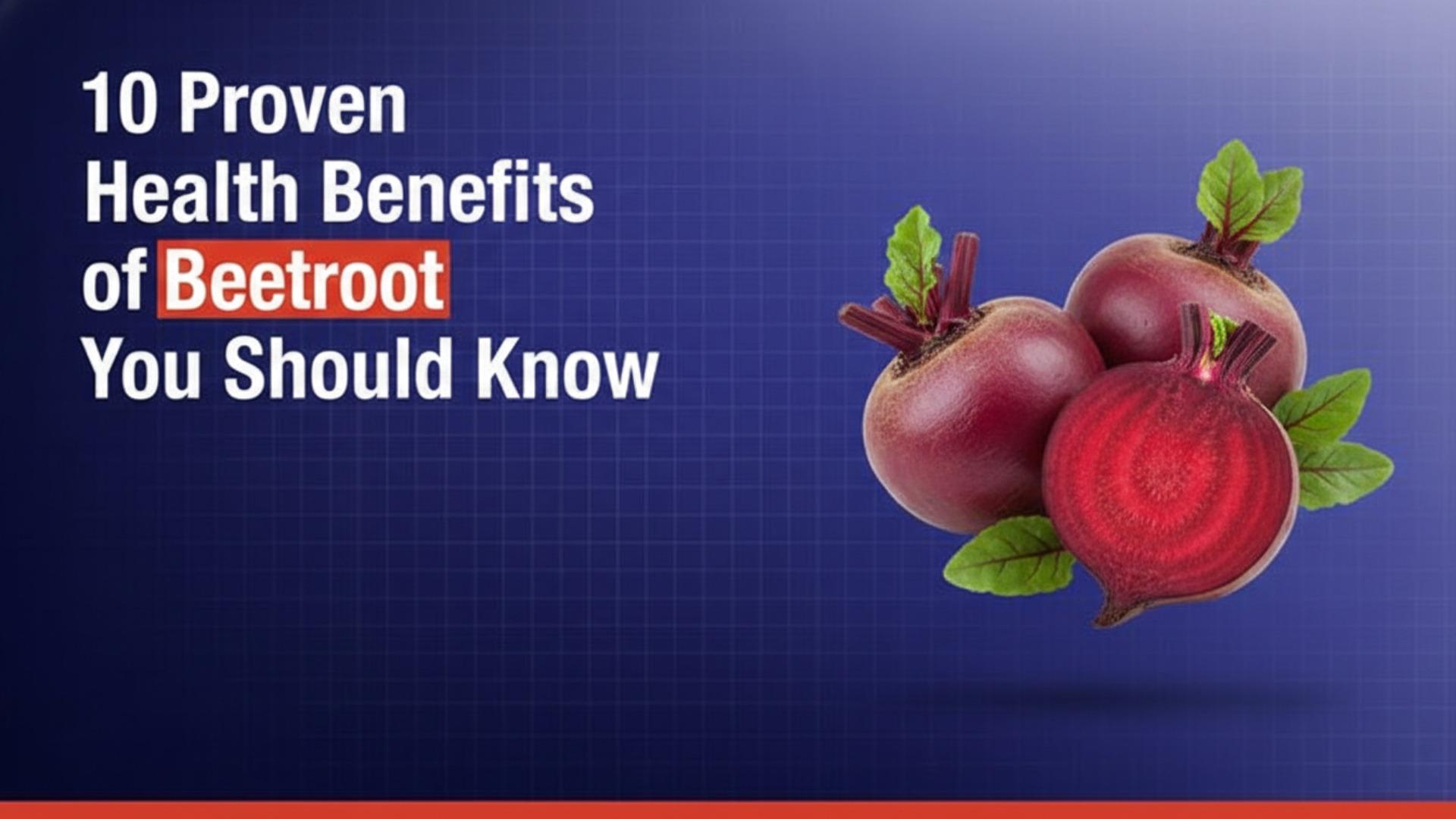 10 Proven Health Benefits of Beetroot You Should Know