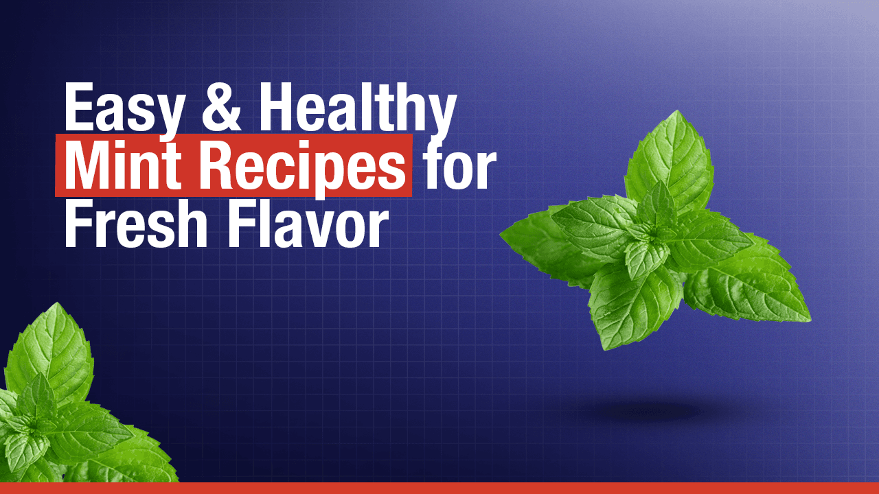Easy & Healthy Mint Recipes for Fresh Flavor