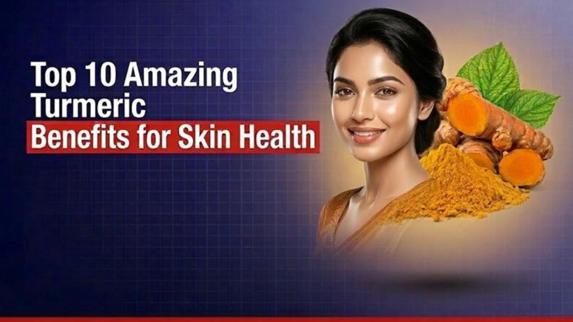 10 Amazing Turmeric Benefits for Skin Health