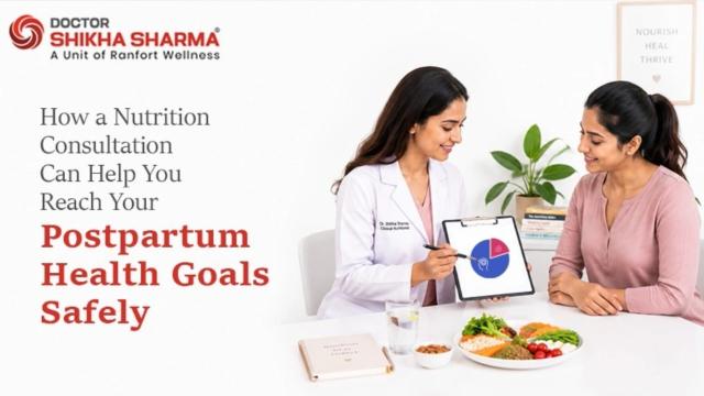 How a Nutrition Consultation Can Help You Reach Your Postpartum Health Goals Safely