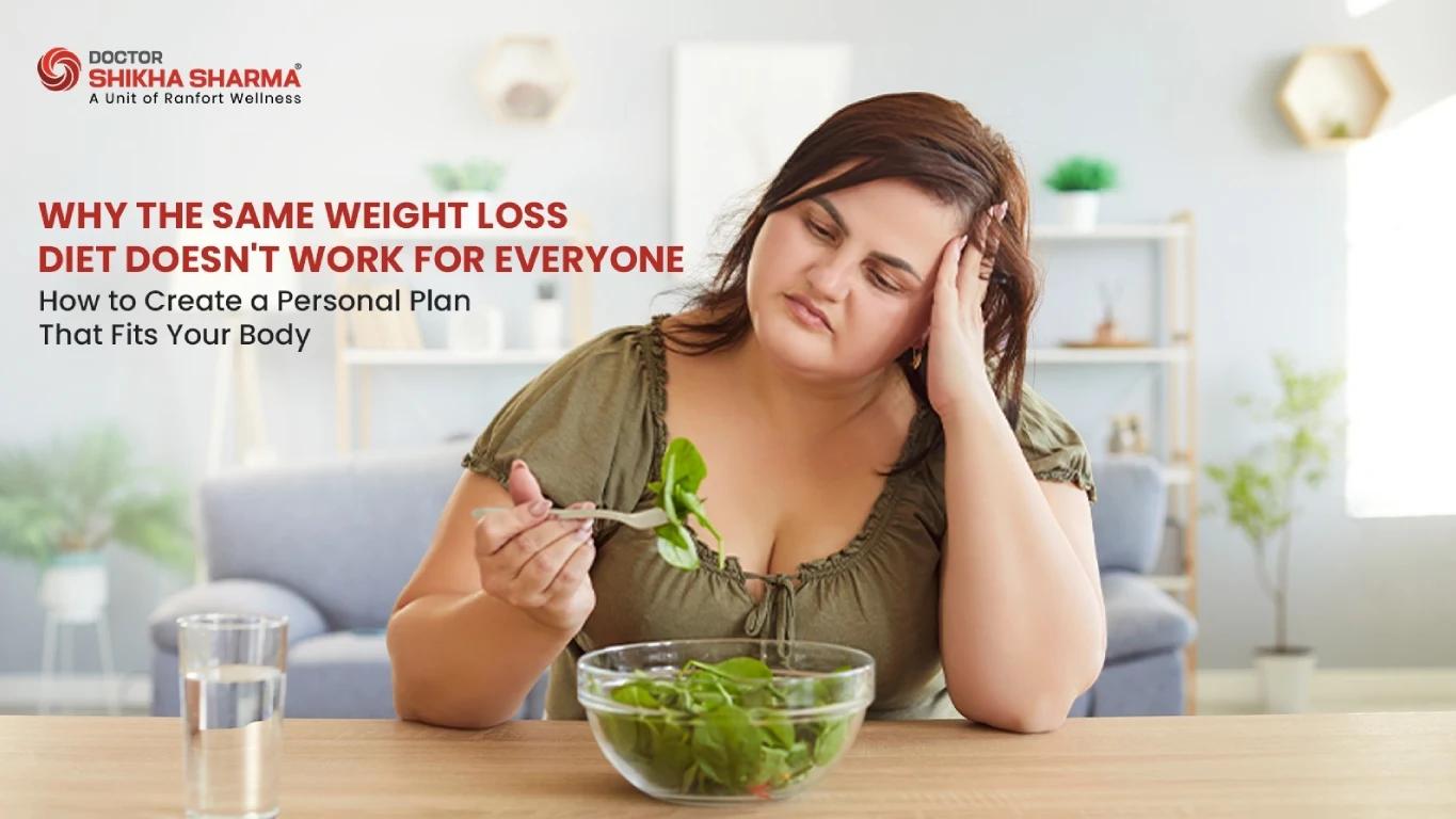 Why the Same Weight Loss Diet Doesn't Work for Everyone: How to Create a Personal Plan That Fits Your Body