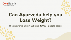 5 Ayurvedic Ways to Lose Weight and Cut Belly Fat